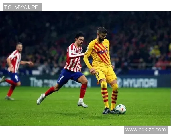 马竞技与巴萨精彩对决直播全程回顾及赛后分析